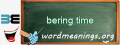 WordMeaning blackboard for bering time